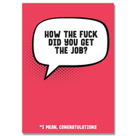 How The Fuck Did You Get The Job Card