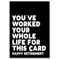 Worked Your Whole Life For This Card