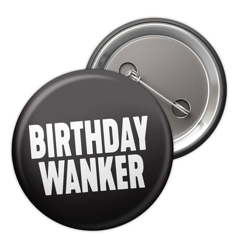 Birthday Wanker Badge