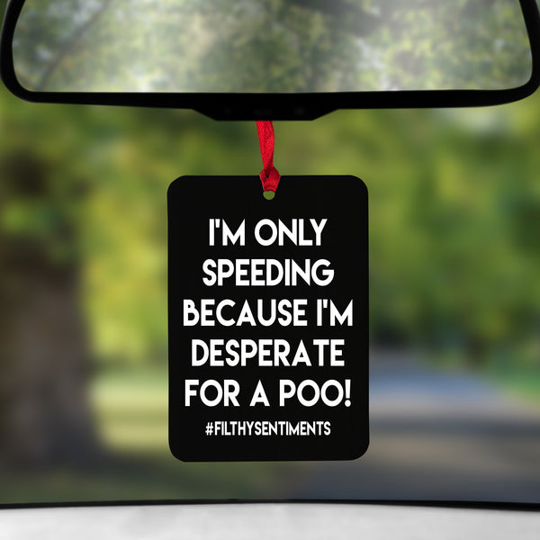 Im Speeding Because I Have to Poop, Funny Car Air Freshener, Car Accessories  for Men, IBS Gifts, Gag Gift, Valentines Day Gift for Boyfriend 