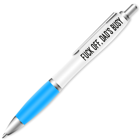 Fuck Off Dad's Busy Pen