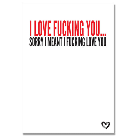 I Love Fucking You Card