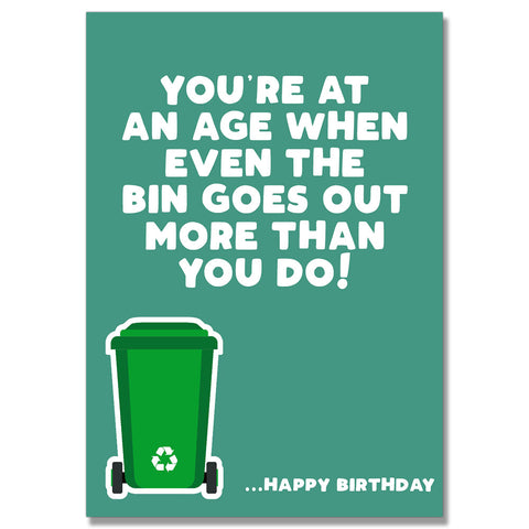 Bin Goes Out More Than You Birthday Card