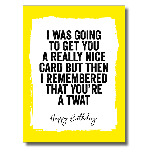 Remembered You're A Twat Card